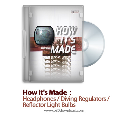 دانلود How It's Made: Headphones/Diving Regulators/Reflector Light Bulbs S14E09 - مستند طرز ساخت هدف