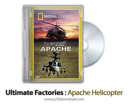 دانلود Ultimate Factories: Apache Helicopter - مستند کارخانه های عظیم: هلیکوپتر آپاچی