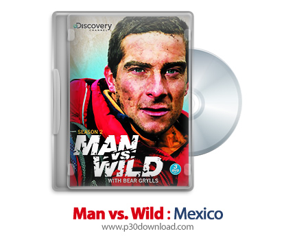 دانلود Man vs. Wild: Mexico - مستند انسان در برابر طبیعت: مکزیک