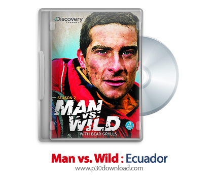 دانلود Man vs. Wild: Ecuador - مستند انسان در برابر طبیعت: اکوادور