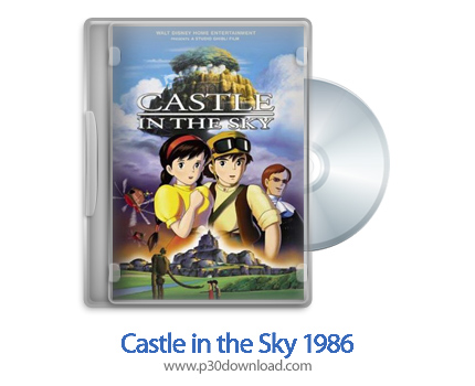 دانلود Castle in the Sky 1986 - انیمیشن قلعه ای در آسمان (دوبله فارسی)