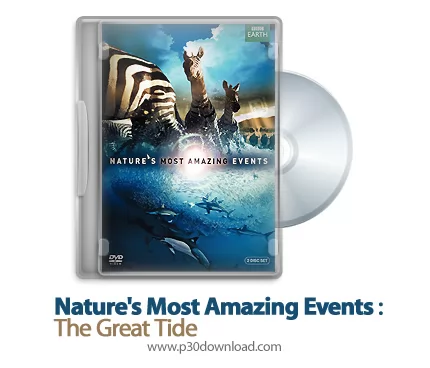 دانلود Nature's Most Amazing Events S01E04: The Great Tide - مستند شگفت انگیزترین رویداد های طبیعت: 