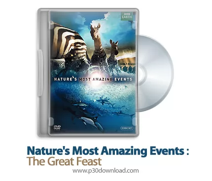 دانلود Nature's Most Amazing Events S01E06: The Great Feast - مستند شگفت انگیزترین رویداد های طبیعت: