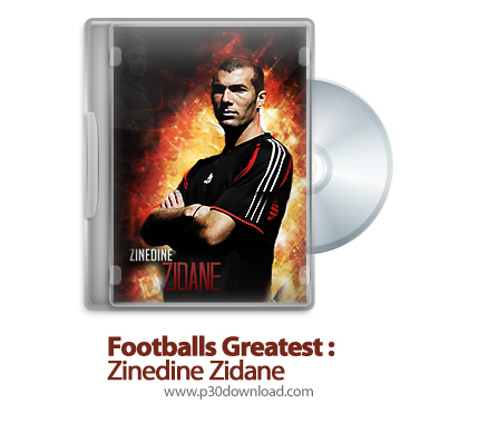 دانلود Footballs Greatest: Zinedine Zidane - مستند بهترین های تاریخ فوتبال: زین الدین زیدان