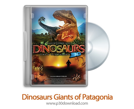 دانلود Dinosaurs: Giants of Patagonia 2007 - مستند دایناسورها: غول های پاتاگونیا