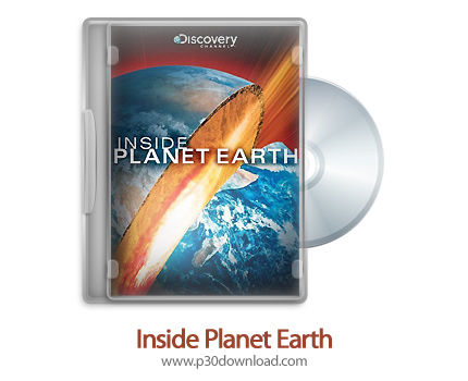 دانلود Inside Planet Earth 2009 - مستند درون سیاره زمین