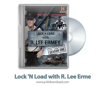 دانلود Lock 'N Load with R. Lee Ermey 2009: S01 - مستند بررسی تکامل سلاح های نظامی