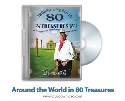 دانلود Around the World in 80 Treasures 2005 - مستند دور دنیا با 80 گنجینه