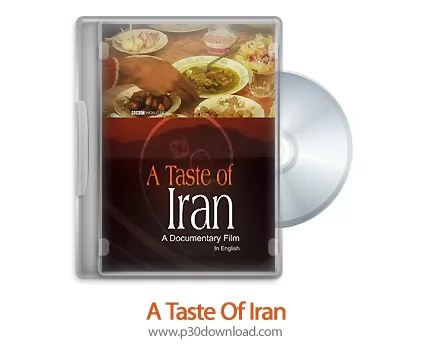 دانلود A Taste Of Iran 2009 - دانلود مستند طعم ایران