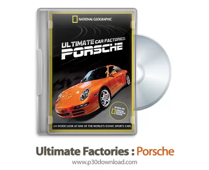 دانلود Ultimate Factories 2009: S03E14 Porsche - مستند کارخانه های عظیم: پورشه