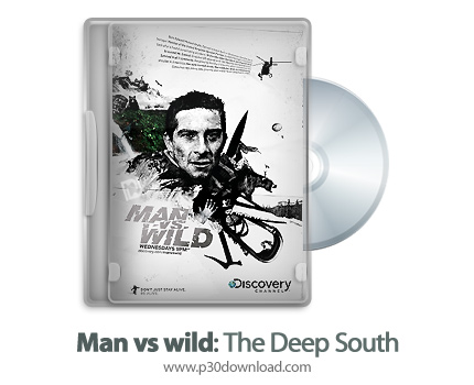 دانلود Man vs wild: The Deep South 2008 - مستند انسان در مقابل طبیعت: جنوب