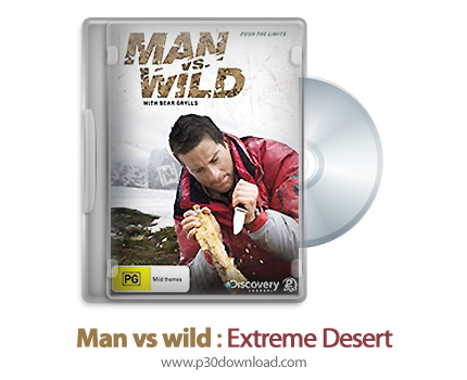 دانلود Man vs wild: Extreme Desert 2010 - مستند انسان در مقابل طبیعت: صحرای فوق العاده