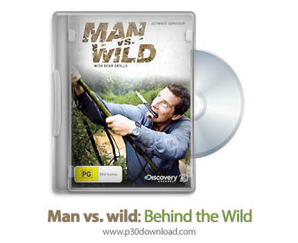 دانلود Man vs wild: Behind the Wild 2010 - مستند انسان در مقابل طبیعت: پشت وحش
