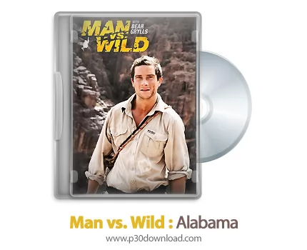 دانلود Man vs. Wild: Alabama 2009 - مستند انسان در مقابل طبیعت: آلاباما