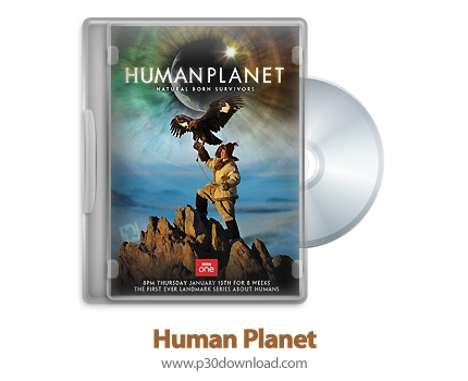 دانلود Human Planet 2011 - مستند سیاره بشر