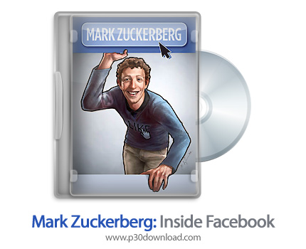 دانلود Mark Zuckerberg: Inside Facebook 2011 - مستند مارک زاکربرگ: درون فیسبوک