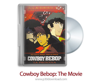 دانلود Cowboy Bebop: The Movie 2001 - انیمیشن کابوی بیباپ: فیلم