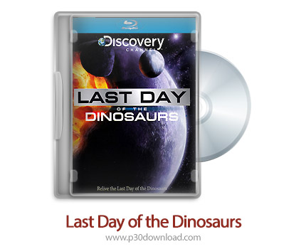 دانلود Last Day of the Dinosaurs 2010 - مستند اخرین روز دایناسورها