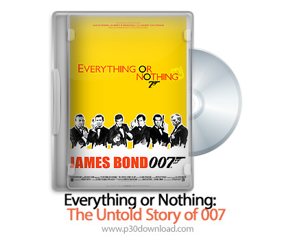 دانلود Everything or Nothing: The Untold Story of 007 2012 - مستند همه چیز یا هیچ چیز: داستان ناگفته