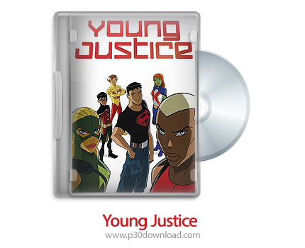 دانلود Young Justice 2010: S01E01-S01E18 - انیمیشن عدالت جویان جوان