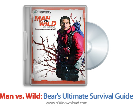 دانلود Man vs. Wild: Bear's Ultimate Survival Guide: Part One 2009 - مستند انسان در مقابل طبیعت: راه