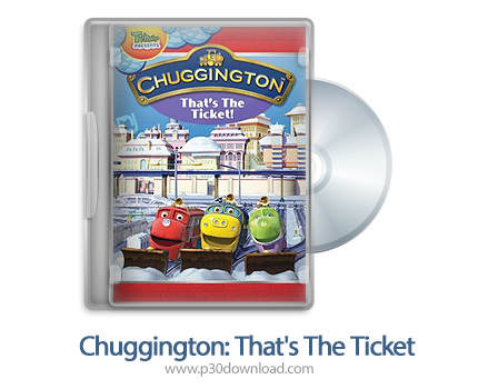 دانلود Chuggington: That's The Ticket 2012 - انیمیشن قطارهای شهری: این یک بلیط است