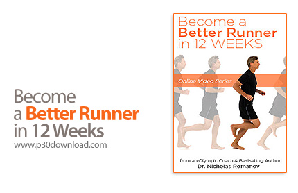 دانلود Become a Better Runner in 12 Weeks - آموزش دوندگی حرفه ای در 12 هفته
