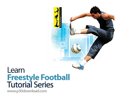 دانلود Learn Freestyle Football Tutorial Series - مجموعه آموزشی تکنیک های فوتبال سبک آزاد