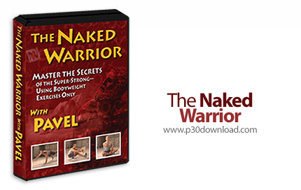 دانلود The Naked Warrior - آموزش تمرینات قدرتی روزانه با استفاده از وزن بدن