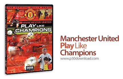 دانلود Manchester United: Play Like Champions - آموزش تکنیک های فوتبال به سبک بازیکنان منچستر یونایت