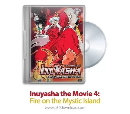 دانلود Inuyasha the Movie 4: Fire on the Mystic Island 2004 - انیمه اینویاشا