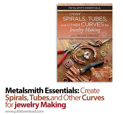 دانلود Metalsmith Essentials Create Spirals, Tubes, and Other Curves for Jewelry Making - آموزش جواه