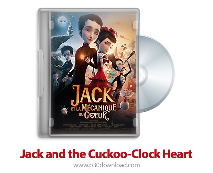 دانلود Jack and the Cuckoo-Clock Heart 2013 - انیمیشن جک و قلب مکانیکی