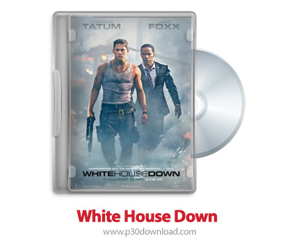 دانلود White House Down 2013 - فیلم سقوط کاخ سفید (دوبله فارسی)