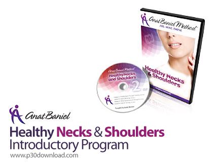 دانلود Anat Baniel Healthy Necks & Shoulders, Introductory Program - آموزش حرکات نرمشی برای افزایش ا