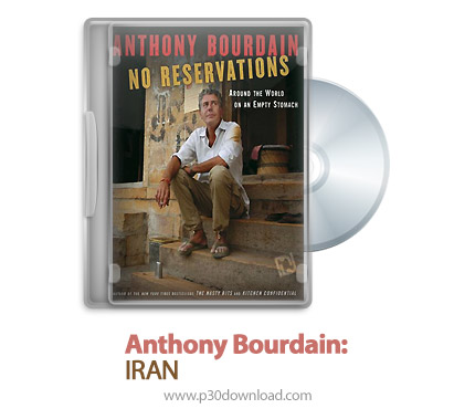 دانلود Anthony Bourdain: No Reservations: IRAN - مجموعه آنتونی بوردین: مهمان ناخوانده