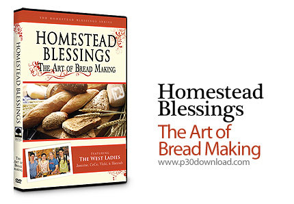 دانلود Homestead Blessings: The Art of Bread Making - آموزش پخت نان
