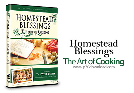 دانلود Homestead Blessings: The Art of Cooking - آموزش آشپزی