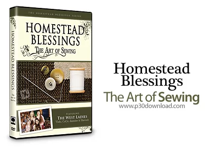 دانلود Homestead Blessings: The Art of Sewing - آموزش خیاطی