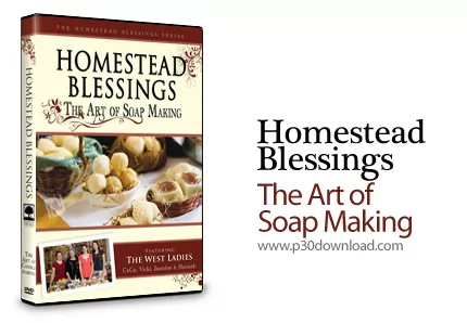 دانلود Homestead Blessings: The Art of Soap Making - آموزش صابون سازی