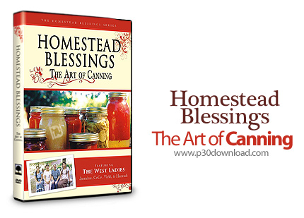 دانلود Homestead Blessings: The Art of Canning - آموزش کنسروسازی