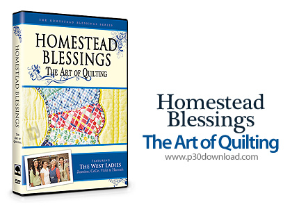 دانلود Homestead Blessings: The Art of Quilting - آموزش دوخت روتختی