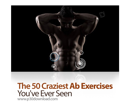 دانلود Udemy The 50 Craziest Ab Exercises You've Ever Seen - آموزش بدنسازی در خانه، تمرینات عضلات شک