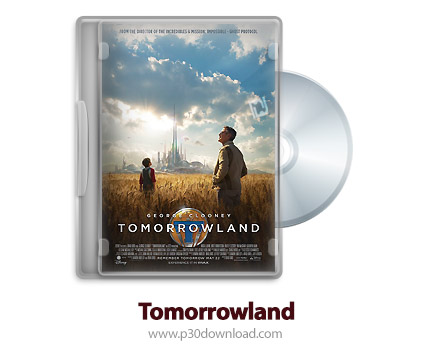 دانلود Tomorrowland 2015 - فیلم سرزمین فردا (دوبله فارسی)