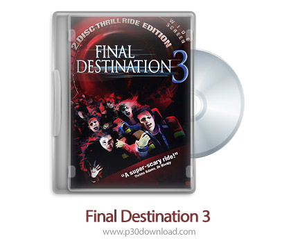 دانلود Final Destination 3 2006 - فیلم مقصد نهایی 3 (دوبله فارسی)