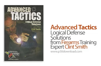 دانلود Advanced Tactics Logical Defense Solutions from Firearms Training Expert Clint Smith - آموزش 