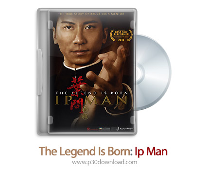دانلود The Legend Is Born: Ip Man 2010 - فیلم افسانه متولد میشود: مردی به نام ایپ