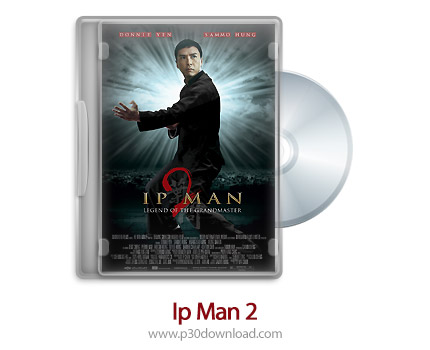 دانلود Ip Man 2 2010 - فیلم مردی به نام ایپ