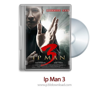 دانلود Ip Man 3 2015 - فیلم مردی به نام ایپ 3