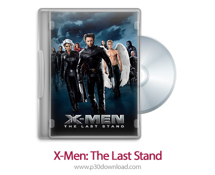 دانلود X-Men: The Last Stand 2006 - فیلم مردان ایکس: اخرین ایستادگی